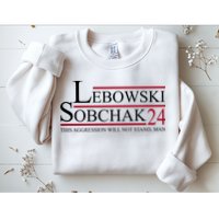 Lebowski Sobchak 2024 This Aggression Will Not Stand Man Sweatshirt