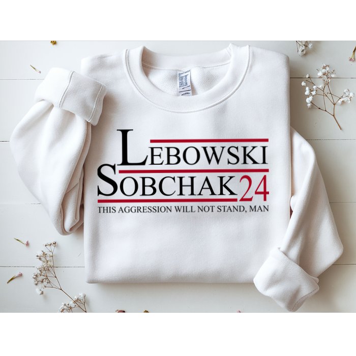 Lebowski Sobchak 2024 This Aggression Will Not Stand Man Sweatshirt