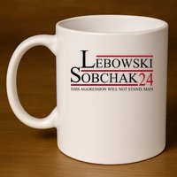 Lebowski Sobchak 2024 This Aggression Will Not Stand Man 11oz C Handle Ceramic Mug