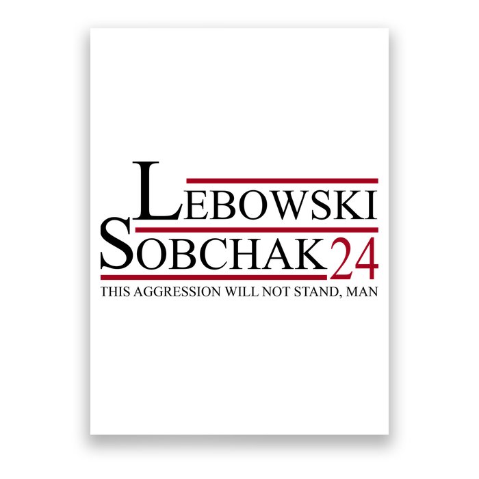 Lebowski Sobchak 2024 This Aggression Will Not Stand Man Poster