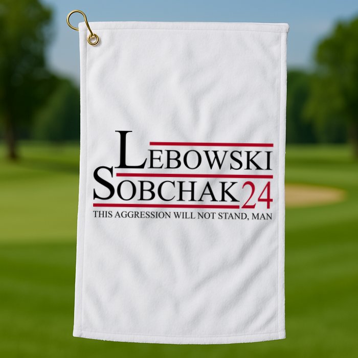 Lebowski Sobchak 2024 This Aggression Will Not Stand Man Golf Towel