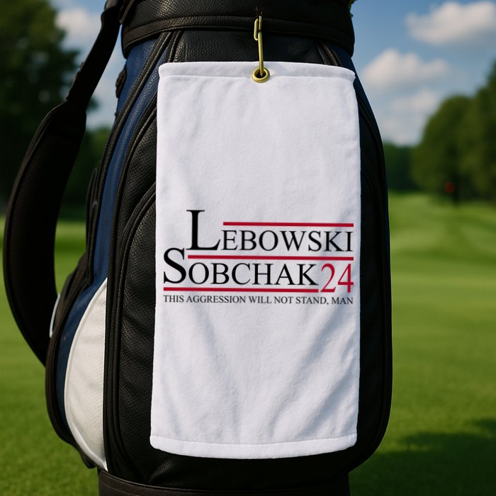 Lebowski Sobchak 2024 This Aggression Will Not Stand Man Golf Towel
