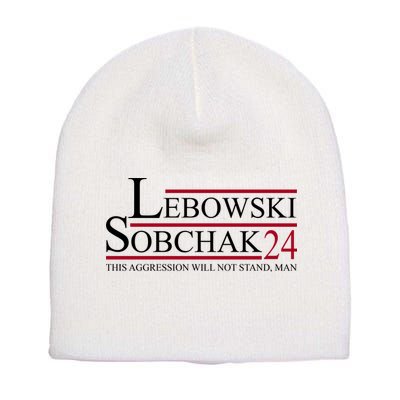 Lebowski Sobchak 2024 This Aggression Will Not Stand Man Short Acrylic Beanie