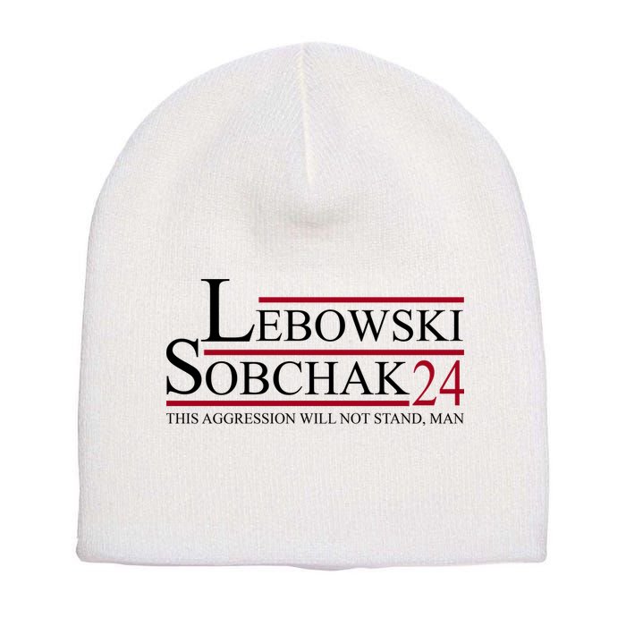 Lebowski Sobchak 2024 This Aggression Will Not Stand Man Short Acrylic Beanie