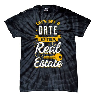 Lets Set A Date To Talk Real Estate Agent Broker Tie-Dye T-Shirt