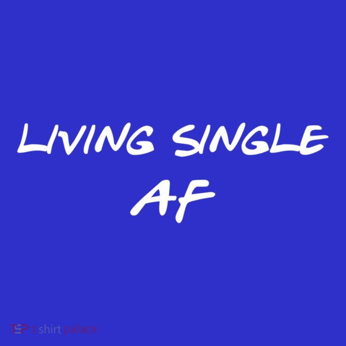 Living Single Af Singles Awareness Day Great Gift Tall T-Shirt