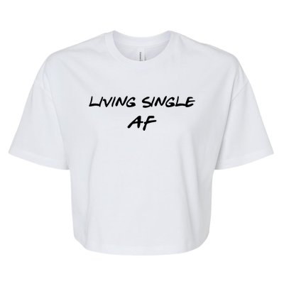 Living Single Af Singles Awareness Day Great Gift Bella+Canvas Jersey Crop Tee