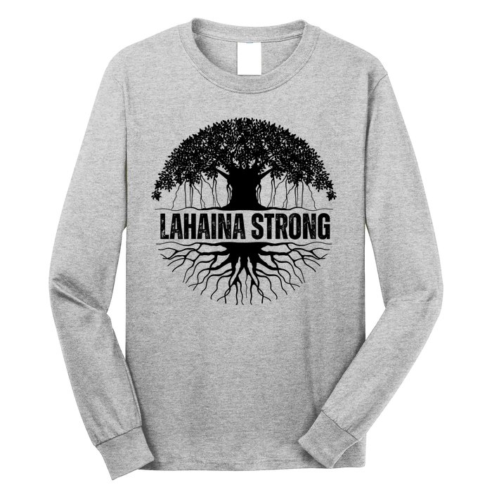 Lahaina Strong Banyan Tree Maui Wildfire Long Sleeve Shirt