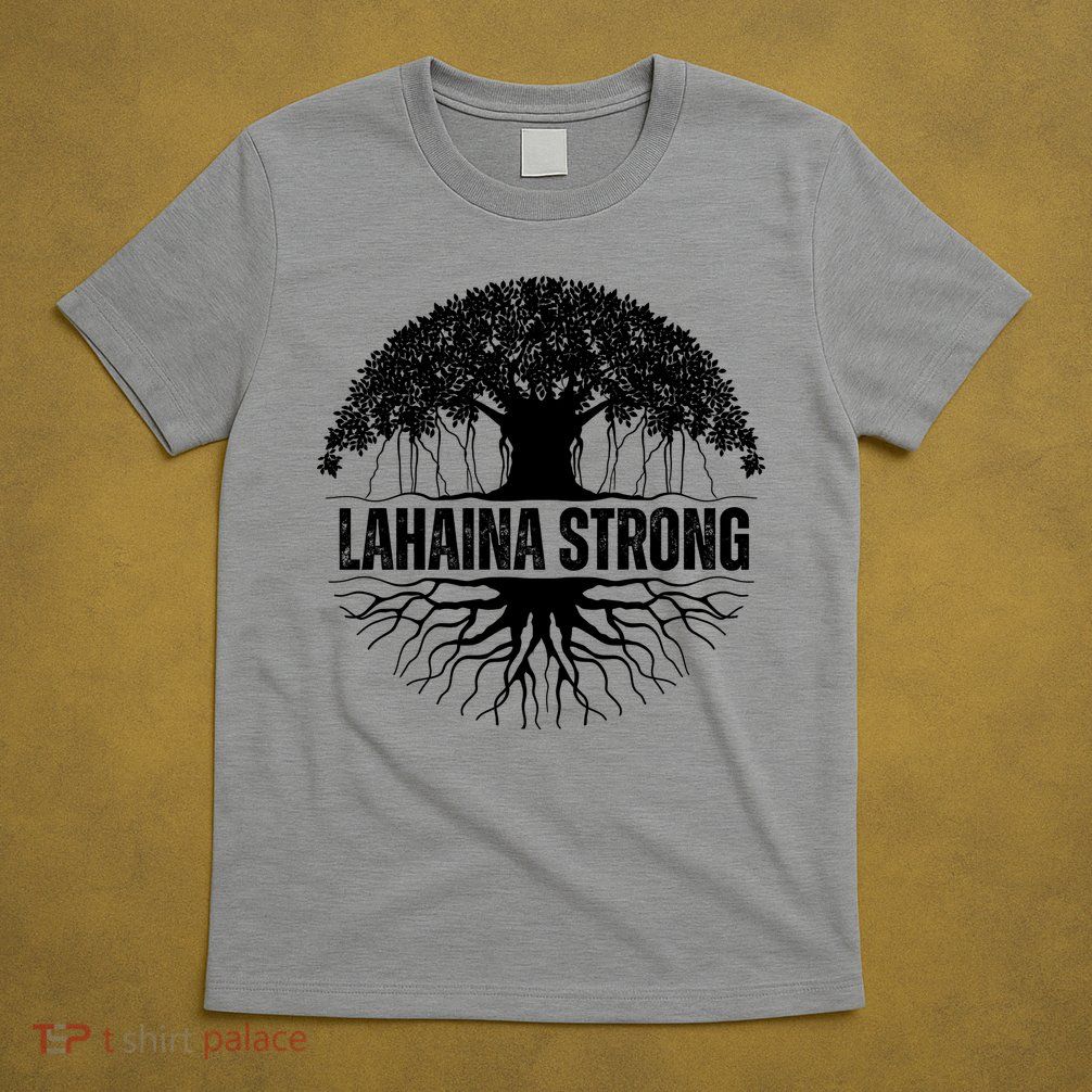 Lahaina Strong Banyan Tree Maui Wildfire T-Shirt
