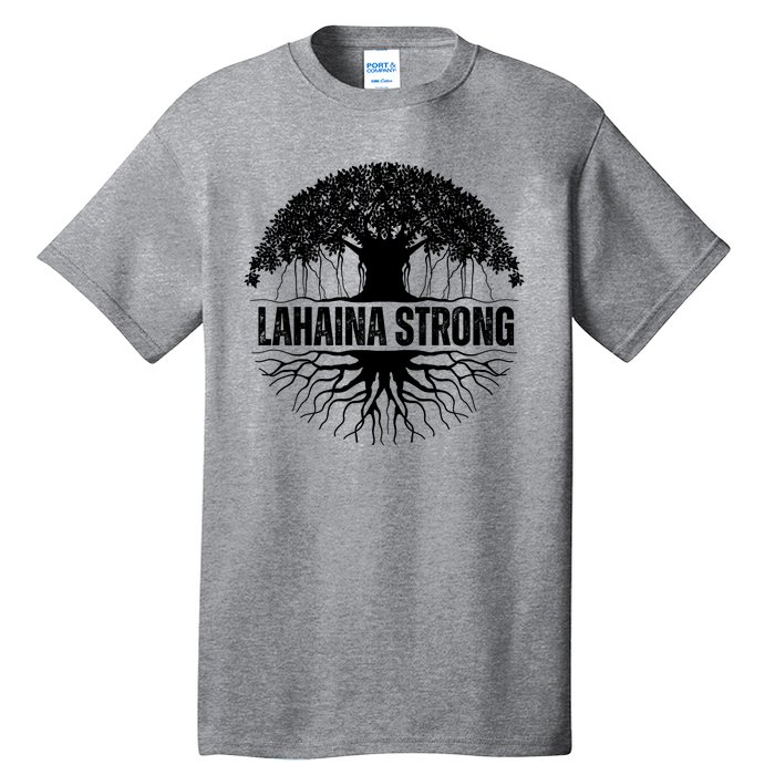 Lahaina Strong Banyan Tree Maui Wildfire Tall T-Shirt