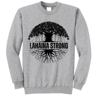 Lahaina Strong Banyan Tree Maui Wildfire Tall Sweatshirt
