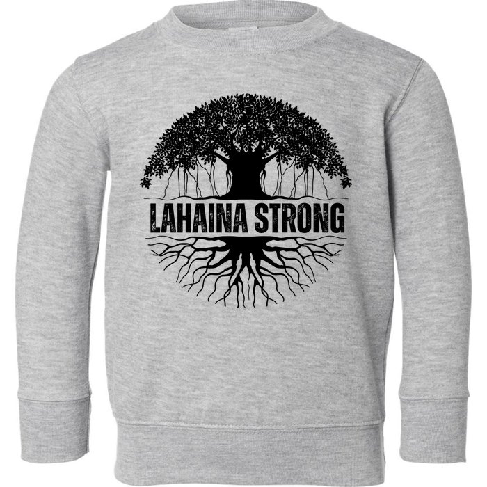 Lahaina Strong Banyan Tree Maui Wildfire Toddler Sweatshirt