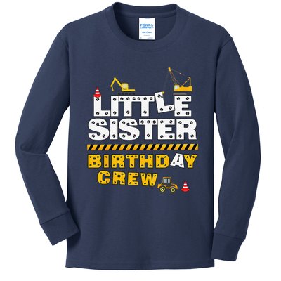 Little Sister Birthday Crew Construction Family Birthday Kids Long Sleeve Shirt