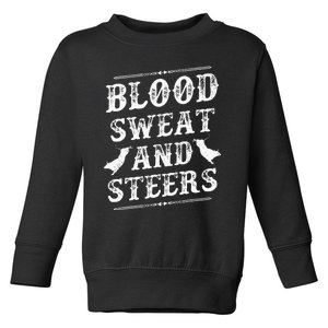 Livestock Show. Blood Sweat And Steers Toddler Sweatshirt