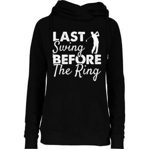 Last Swing Before The Ring Golf Fan Golfer Golfing Player Womens Funnel Neck Pullover Hood