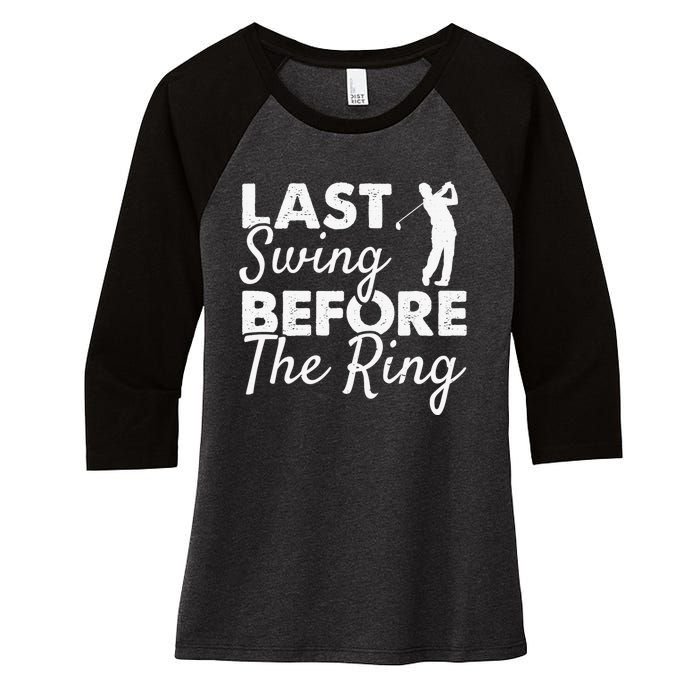 Last Swing Before The Ring Golf Fan Golfer Golfing Player Women's Tri-Blend 3/4-Sleeve Raglan Shirt