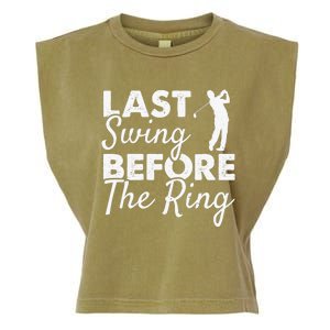 Last Swing Before The Ring Golf Fan Golfer Golfing Player Garment-Dyed Women's Muscle Tee