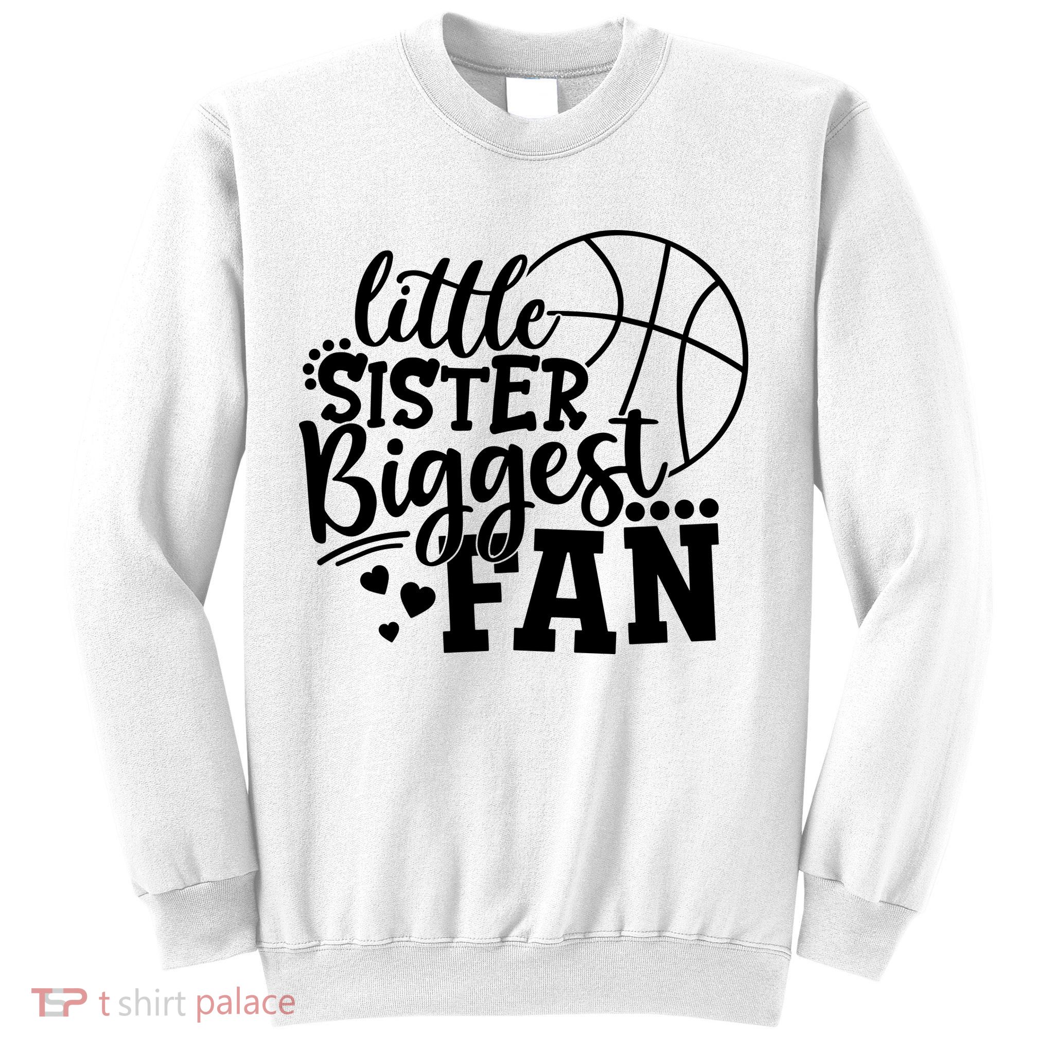 Little Sister Biggest Fan Basketball Gift Sweatshirt