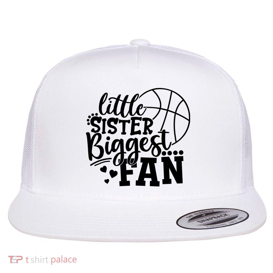 Little Sister Biggest Fan Basketball Gift Flatbill Hat