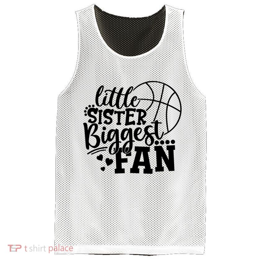 Little Sister Biggest Fan Basketball Gift Mesh Reversible Basketball Jersey Tank