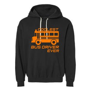 Love School Bus Driver Coolest Bus Driver Garment-Dyed Fleece Hoodie