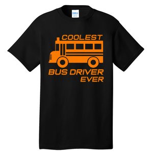 Love School Bus Driver Coolest Bus Driver Tall T-Shirt