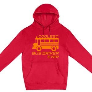 Love School Bus Driver Coolest Bus Driver Premium Pullover Hoodie