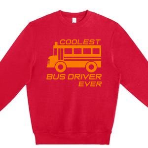 Love School Bus Driver Coolest Bus Driver Premium Crewneck Sweatshirt