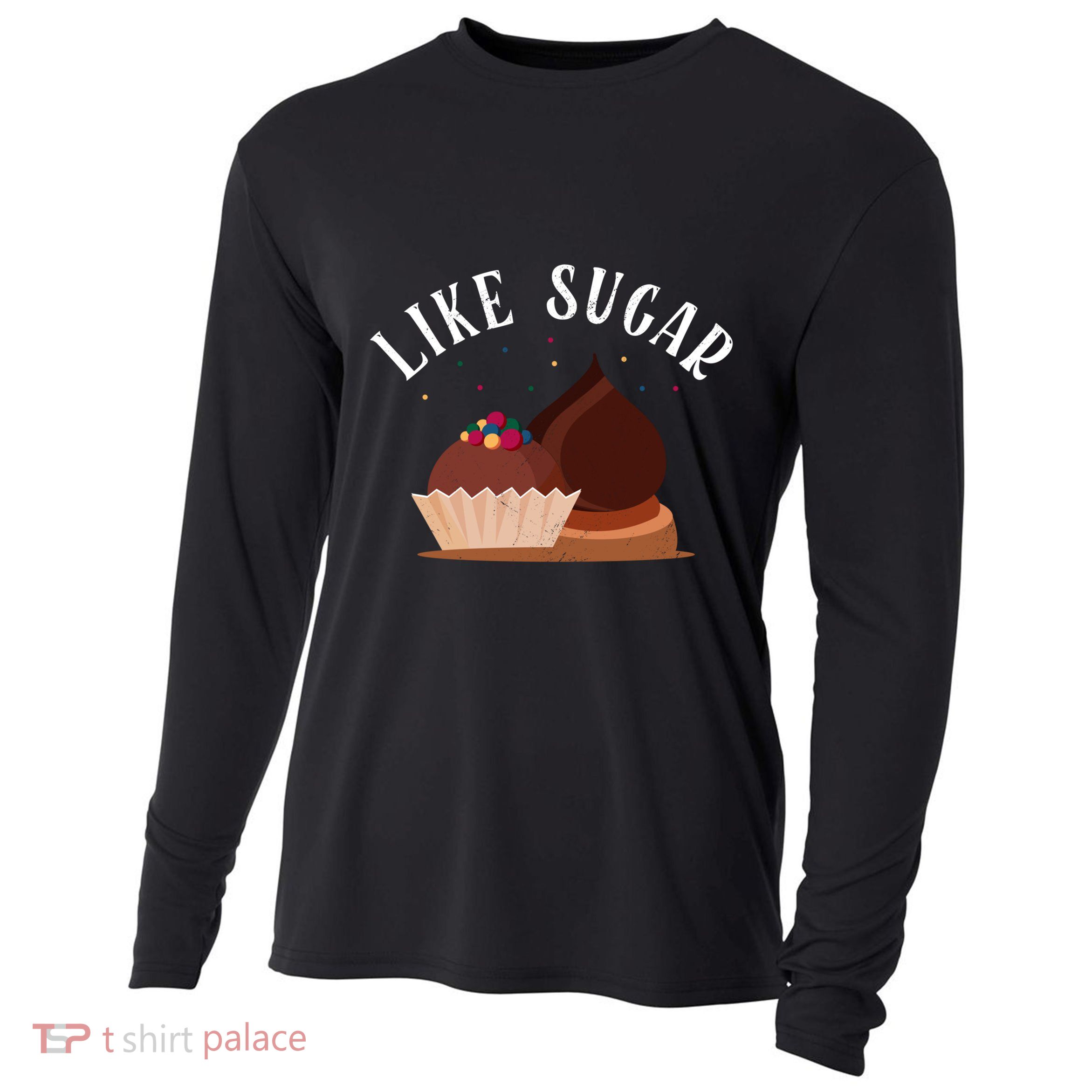 Like Sugar Chocolate Fanatic Valentine's Day Candy Lover Meaningful Gift Cooling Performance Long Sleeve Crew