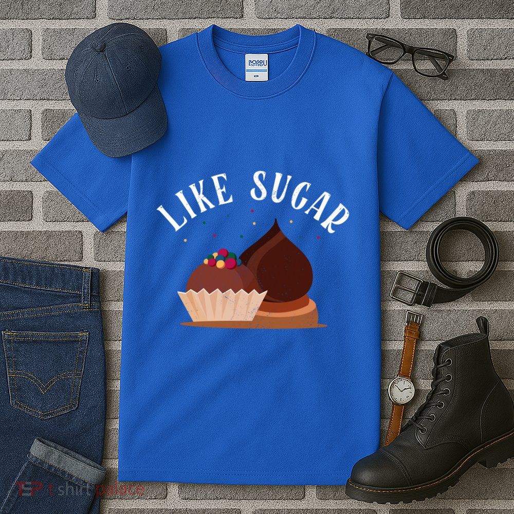 Like Sugar Chocolate Fanatic Valentine's Day Candy Lover Meaningful Gift Tall T-Shirt