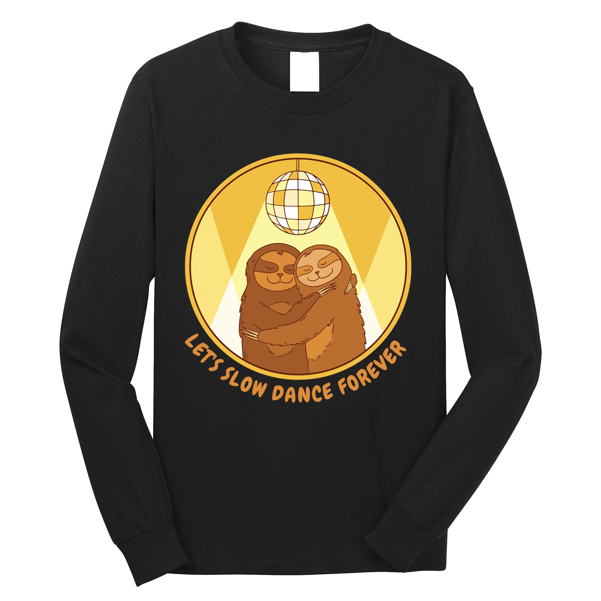 Let's Slow Dance Forever Funny Sloth Long Sleeve Shirt