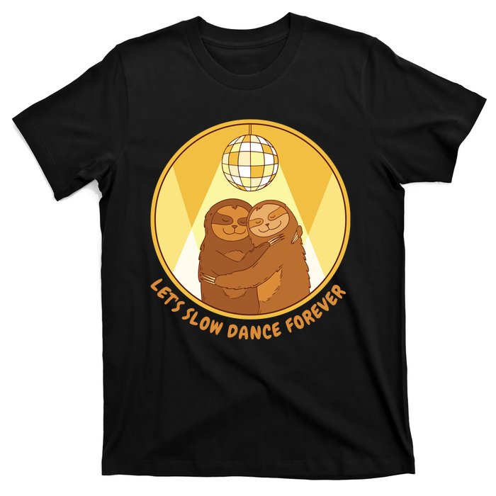 Let's Slow Dance Forever Funny Sloth T-Shirt