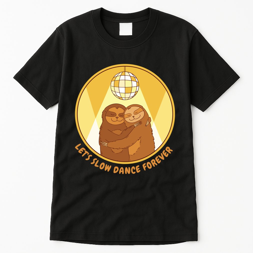 Let's Slow Dance Forever Funny Sloth Tall T-Shirt