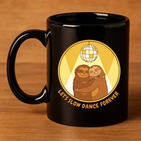 Let's Slow Dance Forever Funny Sloth 11oz C Handle Ceramic Mug