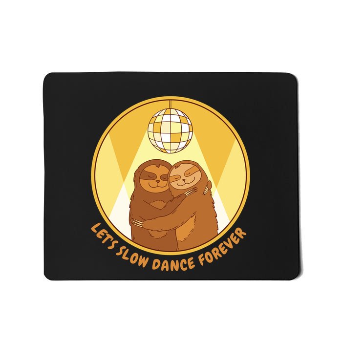 Let's Slow Dance Forever Funny Sloth Mousepad