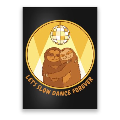 Let's Slow Dance Forever Funny Sloth Poster