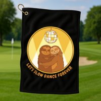 Let's Slow Dance Forever Funny Sloth Golf Towel