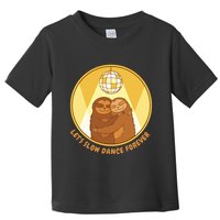 Let's Slow Dance Forever Funny Sloth Toddler T-Shirt