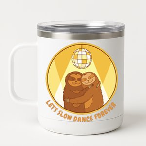 Let's Slow Dance Forever Funny Sloth 12 oz Stainless Steel Tumbler Cup