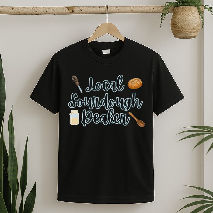 Local Sourdough Dealer T-Shirt