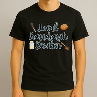Local Sourdough Dealer T-Shirt