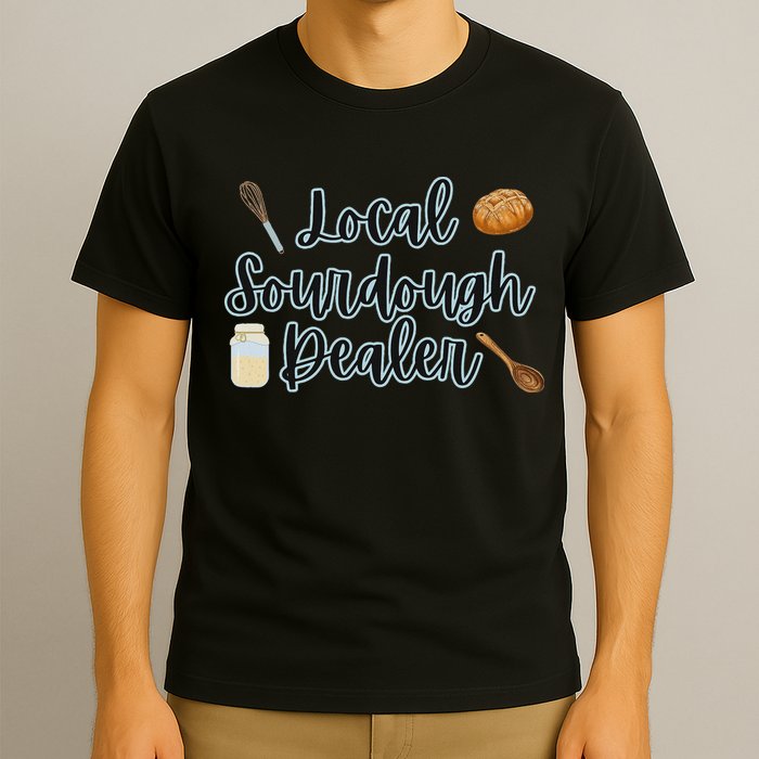 Local Sourdough Dealer T-Shirt