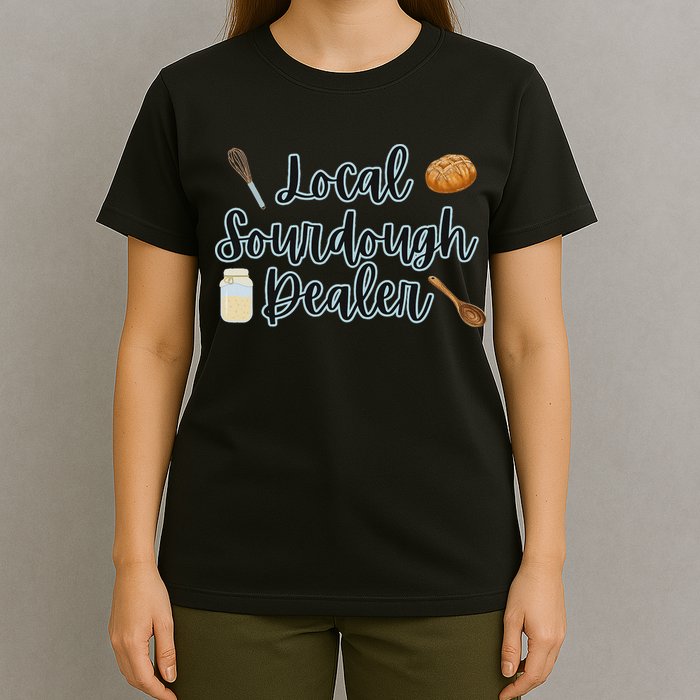 Local Sourdough Dealer T-Shirt