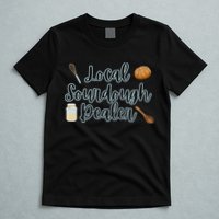 Local Sourdough Dealer T-Shirt
