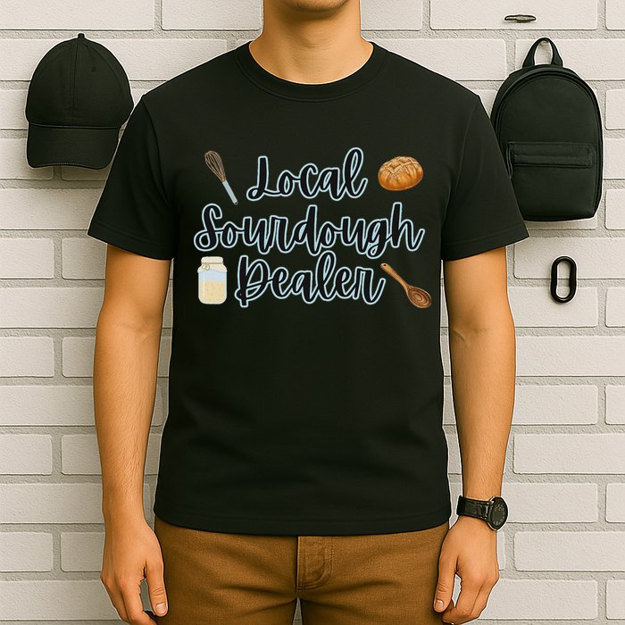 Local Sourdough Dealer T-Shirt