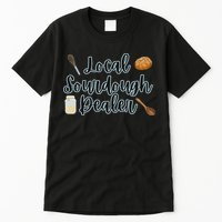 Local Sourdough Dealer Tall T-Shirt
