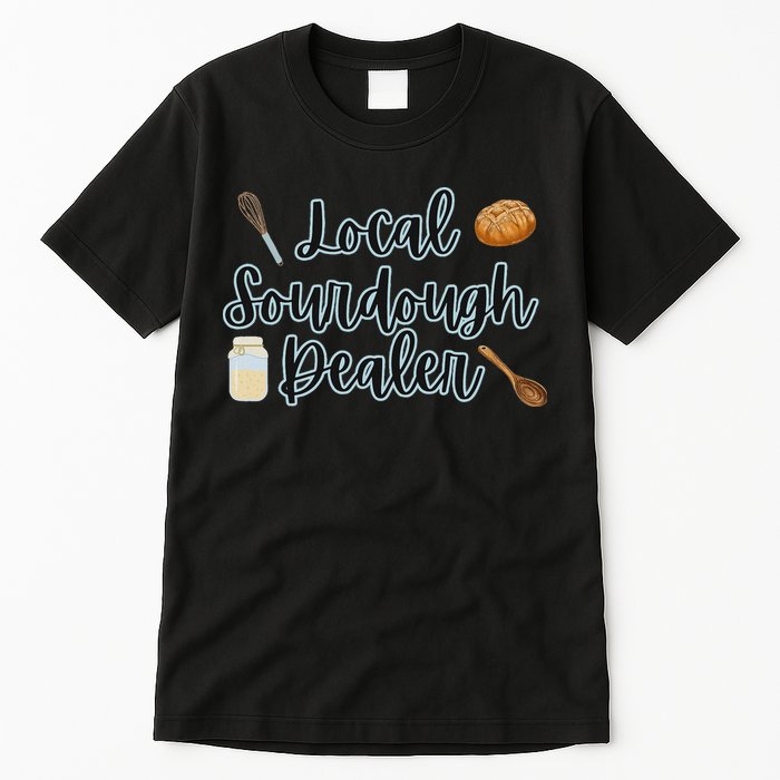 Local Sourdough Dealer Tall T-Shirt