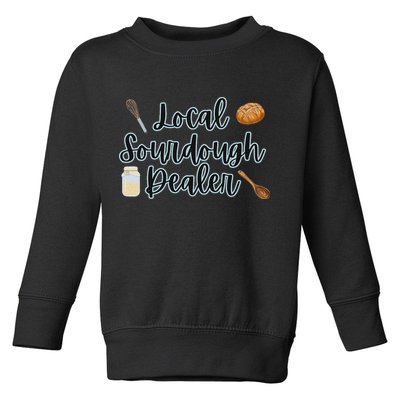 Local Sourdough Dealer Toddler Sweatshirt