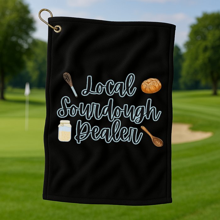 Local Sourdough Dealer Golf Towel