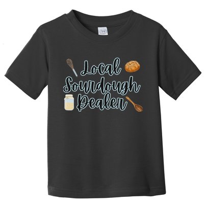 Local Sourdough Dealer Toddler T-Shirt